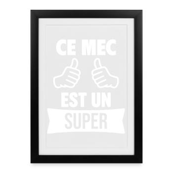 Ce Mec Est Un Super Personnalisable cadeau perso - Affiche encadrée (27 × 37 cm) - noir - Devant