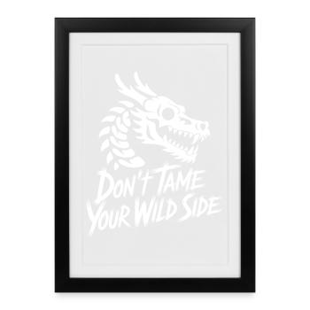 Don't Tame Your Wild Side - Gerahmtes Poster (27 × 37 cm) - Schwarz - Vorne