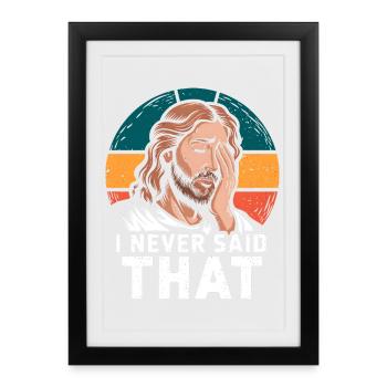 Jesus I Never Said That Retro Funny Sarcasm - Framed poster (27 × 37 cm) - black - Front