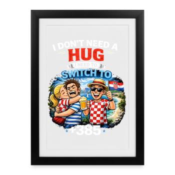 Kein Hug, Wechsel nach Kroatien +385 - Gerahmtes Poster (27 × 37 cm) - Schwarz - Vorne