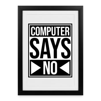 Computer Says No Funny Programmer Nerd Technique - Framed poster (27 × 37 cm) - black - Front