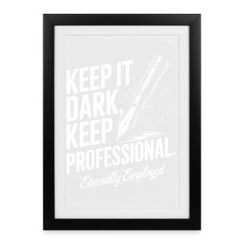 Keep It Dark, Keep It Professional - Framed poster (27 × 37 cm) - black - Front
