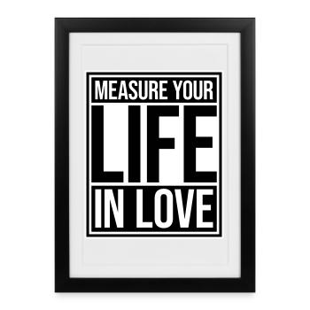 Measure Your Life In Love Inspirational Love Logo - Framed poster (27 × 37 cm) - black - Front