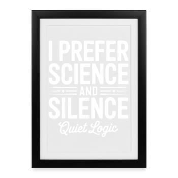 I Prefer Science and Silence - Framed poster (27 × 37 cm) - black - Front