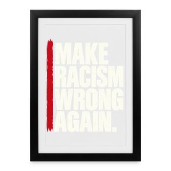Make Racism Wrong Again – Antirassismus Spruch - Gerahmtes Poster (27 × 37 cm) - Schwarz - Vorne
