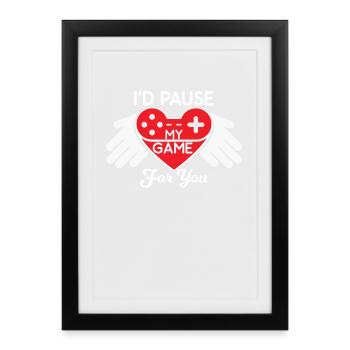 I'D PAUSE MY GAME FOR YOU VALENTINES VALENTINE - Framed poster (27 × 37 cm) - black - Front