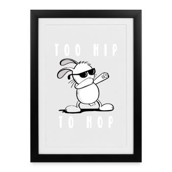Too Hip To Hop Hase - Cooler Osterhase - Ostern - Gerahmtes Poster (27 × 37 cm) - Schwarz - Vorne