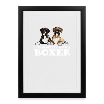 Boxer Dog Life Is Better With A Boxer - Framed poster (27 × 37 cm) - black - Front
