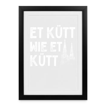 Köln Et Kütt Wie Et Kütt Kölner Grundgesetz Kölsch - Gerahmtes Poster (27 × 37 cm) - Schwarz - Vorne
