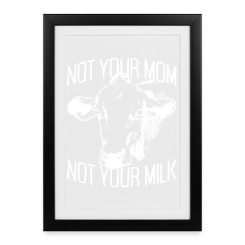 Not Your Mom Not Your Milk Vegan Veggie Vegetarian - Framed poster (27 × 37 cm) - black - Front