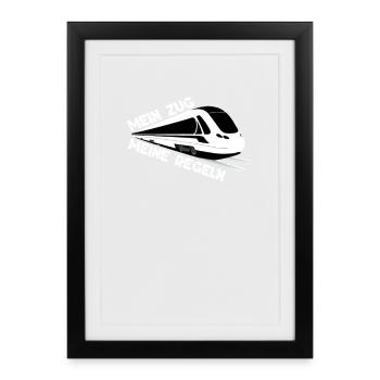 Zug Schnellzug S-Bahn T-Shirt Mein Zug Meine Regel - Gerahmtes Poster (27 × 37 cm) - Schwarz - Vorne