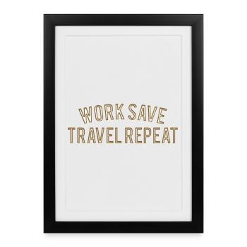 Work Save Travel Repeat - Affiche encadrée (27 × 37 cm) - noir - Devant