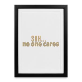 Chut personne ne se soucie - Affiche encadrée (27 × 37 cm) - noir - Devant