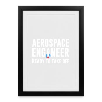 Aerospace engineer - ready to go - Framed poster (27 × 37 cm) - black - Front