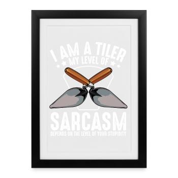 Je suis un carrelage : niveau sarcasme - Affiche encadrée (27 × 37 cm) - noir - Devant