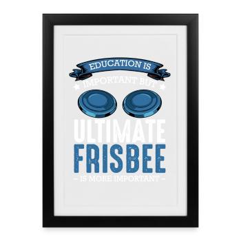 L’ultimate frisbee est plus important que l’éducation - Affiche encadrée (27 × 37 cm) - noir - Devant