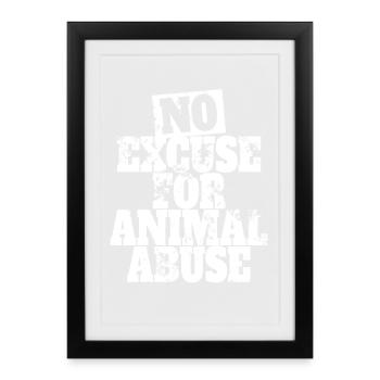 No Excuse For Animal Abuse Animal Welfare Animal Love - Framed poster (27 × 37 cm) - black - Front