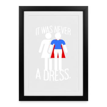 It Was Never A Dress Superhero Girl Power - Framed poster (27 × 37 cm) - black - Front