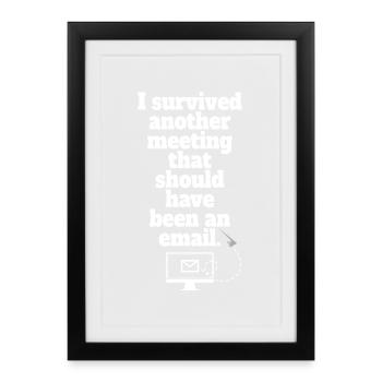 I Survived Another Meeting Email Home Office Office - Framed poster (27 × 37 cm) - black - Front