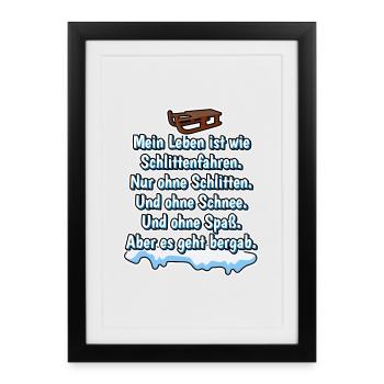 Mein Leben ist wie Schlittenfahren. Nur ohne..... - Gerahmtes Poster (27 × 37 cm) - Schwarz - Vorne