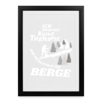 Brauche keine Therapie, ich muss nur in die Berge - Gerahmtes Poster (27 × 37 cm) - Schwarz - Vorne