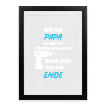 Wenn Papa es nicht reparieren kann dann sind wir - Gerahmtes Poster (27 × 37 cm) - Schwarz - Vorne