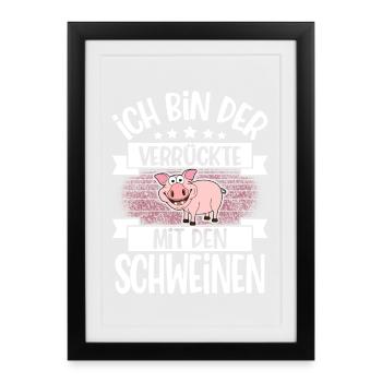 Ich Bin Der Verrückte Mit Den Schweinen - Gerahmtes Poster (27 × 37 cm) - Schwarz - Vorne