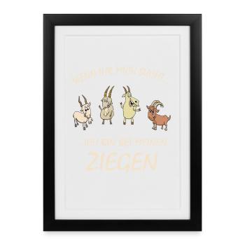 Ziegen, Bauer Landwirt Ich bin bei meinen Ziegen - Gerahmtes Poster (27 × 37 cm) - Schwarz - Vorne