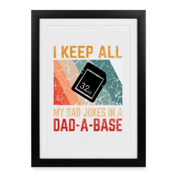 I Keep All My Dad Jokes In a Dad-A-Base - Affiche encadrée (27 × 37 cm) - noir - Devant