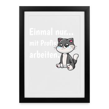 Einmal Mit Profis Arbeiten Katze Kawaii Beruf - Gerahmtes Poster (27 × 37 cm) - Schwarz - Vorne