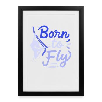 Aerial Yoga Born To Fly Born To Fly Cloth - Framed poster (27 × 37 cm) - black - Front