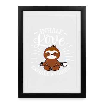 Inhale Love Exhale Worries Sloth - Framed poster (27 × 37 cm) - black - Front