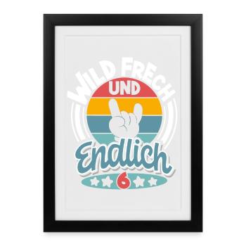 6 Jahre Wild Frech Und Endlich 6 - Gerahmtes Poster (27 × 37 cm) - Schwarz - Vorne