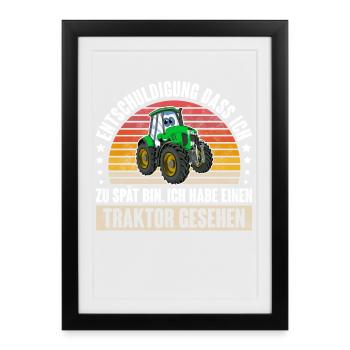 Entschuldigung Dass Ich Zu Spät Bin. Traktor - Gerahmtes Poster (27 × 37 cm) - Schwarz - Vorne