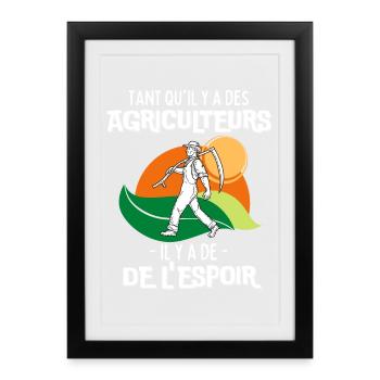 Tant qu'il y a des Agriculteurs il y a de l'Espoir - Affiche encadrée (27 × 37 cm) - noir - Devant