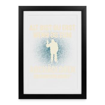 Alt bist du erst wenn du zum Archäologen - Gerahmtes Poster (27 × 37 cm) - Schwarz - Vorne