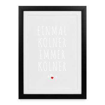 Köln Einmal Kölner Immer Kölner Karneval Kölsch - Gerahmtes Poster (27 × 37 cm) - Schwarz - Vorne