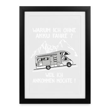 Cooles Camper Reisemobil Fun Shirt Warum ich ohne - Gerahmtes Poster (27 × 37 cm) - Schwarz - Vorne