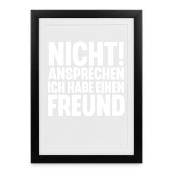 Nicht Ansprechen Ich Habe Einen Freund - Gerahmtes Poster (27 × 37 cm) - Schwarz - Vorne