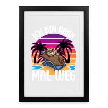 Ich Bin Dann Mal Weg Urlaub Reise Faultier - Gerahmtes Poster (27 × 37 cm) - Schwarz - Vorne