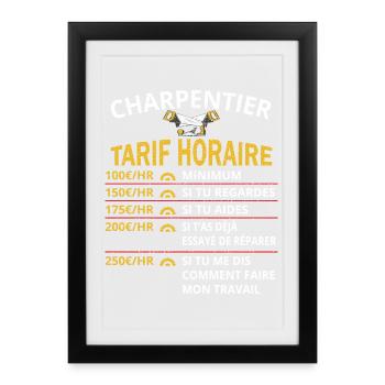 Tarif Horaire Charpentier Cadeau pour Charpentier - Affiche encadrée (27 × 37 cm) - noir - Devant