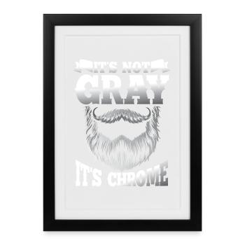 It s not gray it s chrome - Gerahmtes Poster (27 × 37 cm) - Schwarz - Vorne