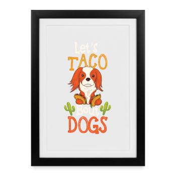 Let’s Taco' Bout Cavalier King Charles Épagneul - Affiche encadrée (27 × 37 cm) - noir - Devant