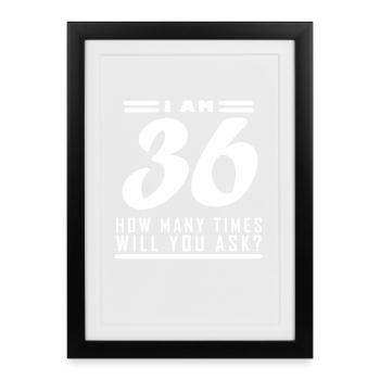 J’ai 36 ans – 36e anniversaire - Affiche encadrée (27 × 37 cm) - noir - Devant