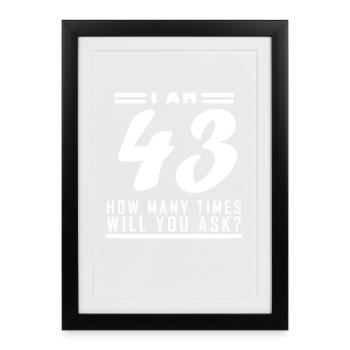 J’ai 43 ans – 43e anniversaire cadeau - Affiche encadrée (27 × 37 cm) - noir - Devant