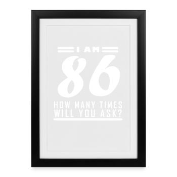 J’ai 86 ans – Cadeau de 86e anniversaire - Affiche encadrée (27 × 37 cm) - noir - Devant
