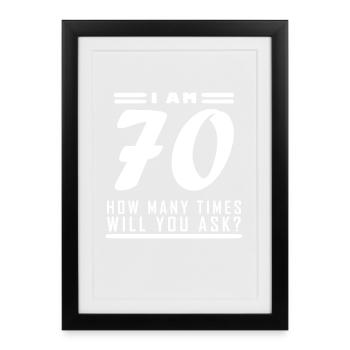 I am 70 – 70th birthday gift - Framed poster (27 × 37 cm) - black - Front