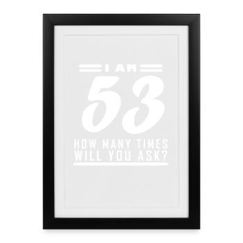 J’ai 53 ans – 53e anniversaire cadeau - Affiche encadrée (27 × 37 cm) - noir - Devant