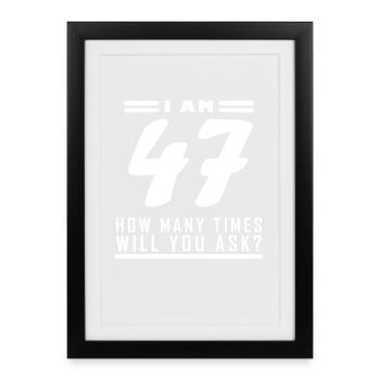 I am 47 – 47th birthday gift - Framed poster (27 × 37 cm) - black - Front
