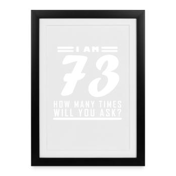 J’ai 73 ans – Cadeau de 73e anniversaire - Affiche encadrée (27 × 37 cm) - noir - Devant